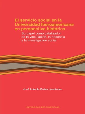 cover image of El servicio social en la Universidad Iberoamericana en perspectiva histórica